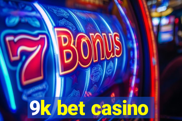 9k bet casino